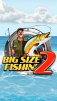 Big Size Fishin' 2