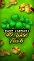 Cash Cascade - 40 Wild Fire 6